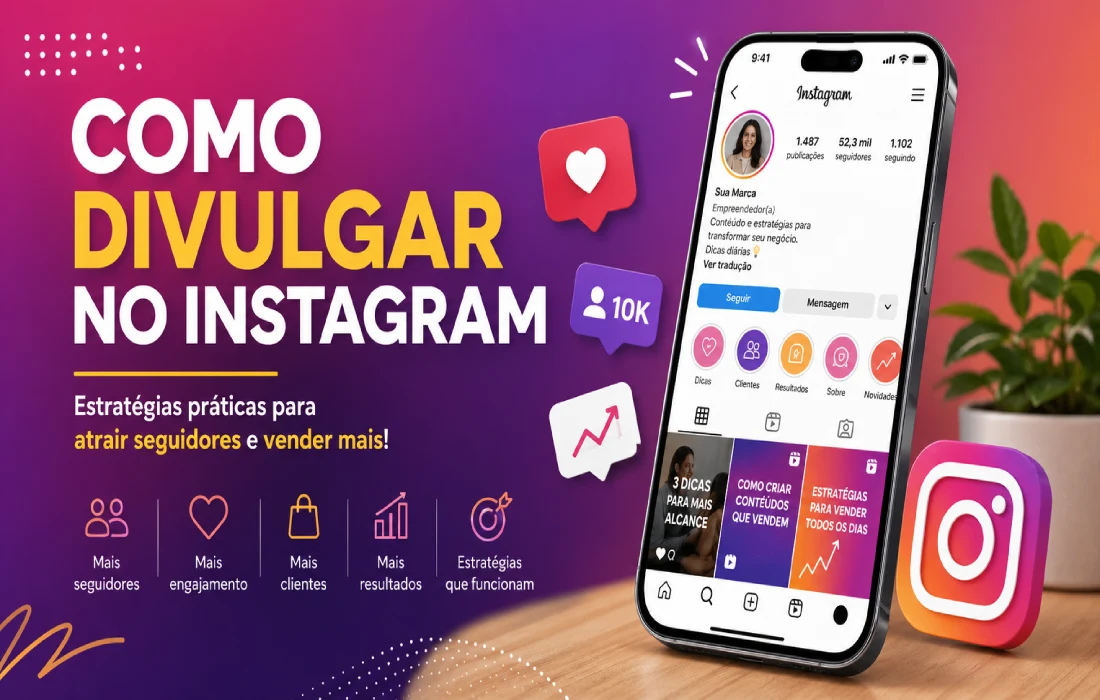 No momento, você está visualizando Como divulgar no Instagram: guia completo para atrair clientes e vender mais