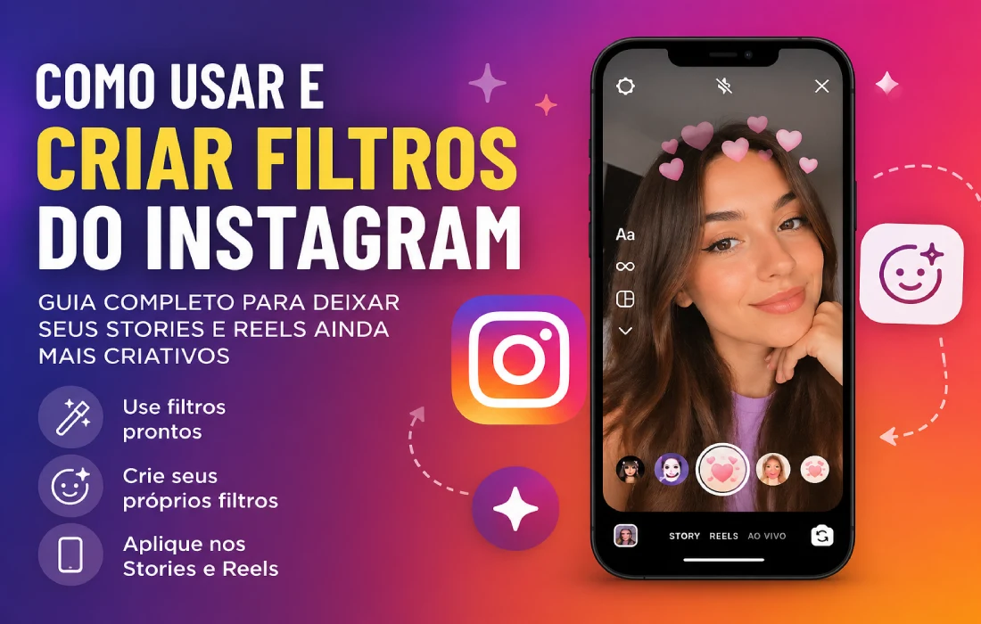 No momento, você está visualizando Como usar e criar filtros do Instagram: guia atualizado para Stories, Reels e marcas