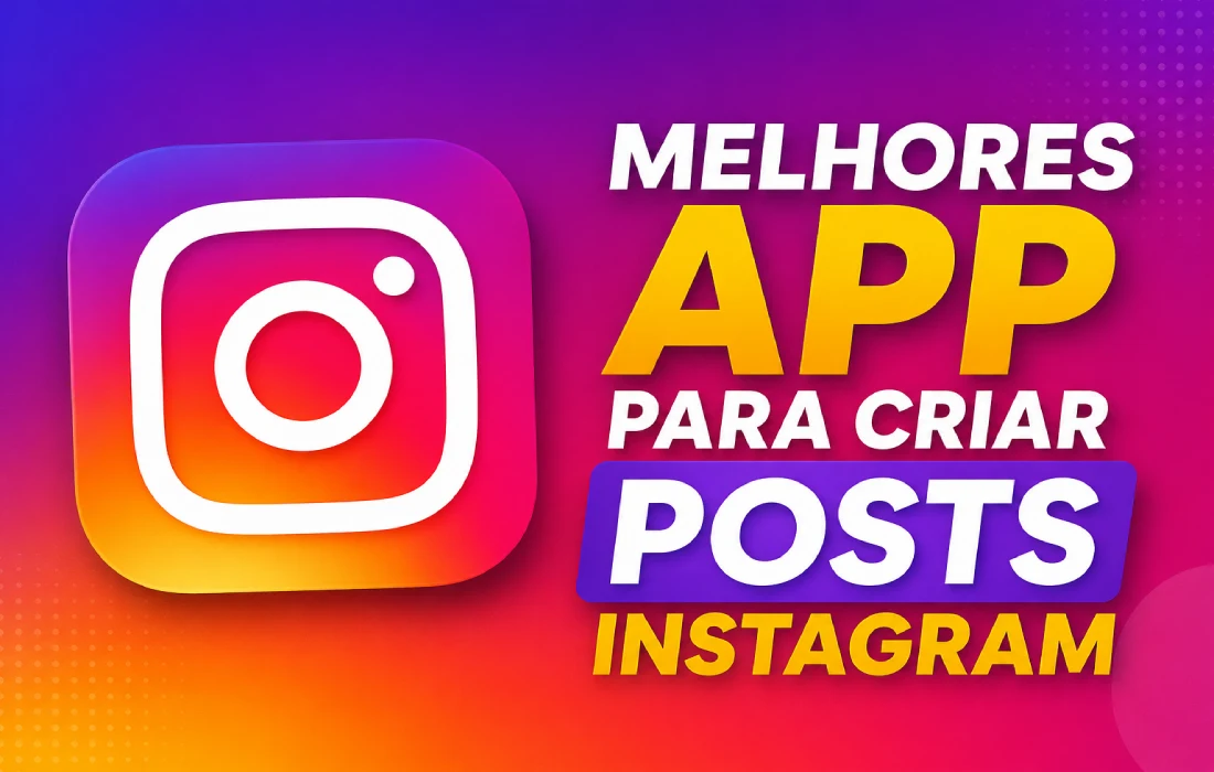 No momento, você está visualizando Melhores Apps para Criar Posts no Instagram Grátis: Opções para Feed, Stories, Reels e Carrossel