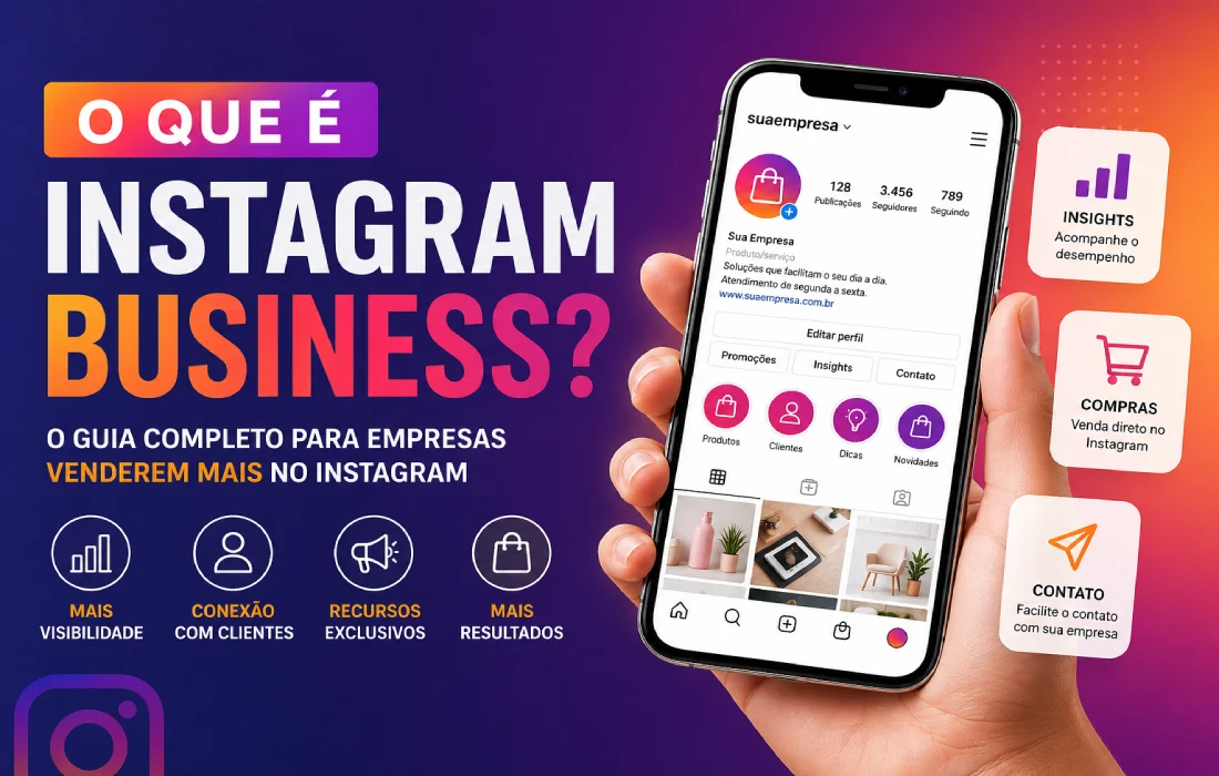 No momento, você está visualizando O que é Instagram Business: como funciona, vantagens e como criar uma conta comercial