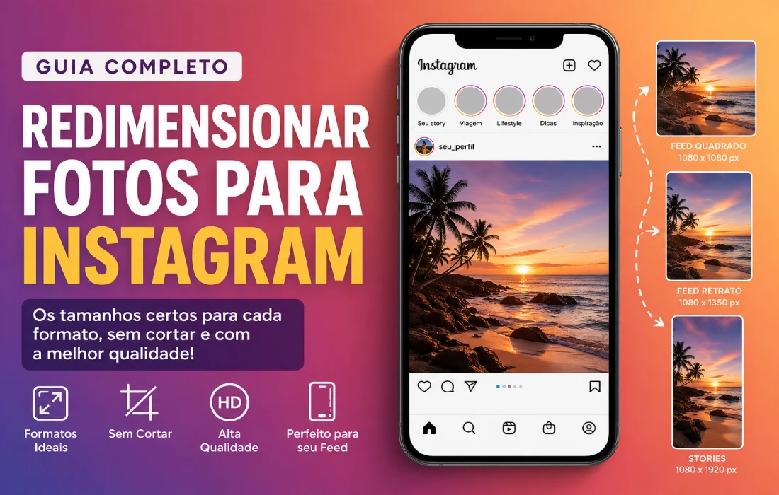 No momento, você está visualizando Redimensionar fotos para Instagram: tamanhos certos e como ajustar sem cortar