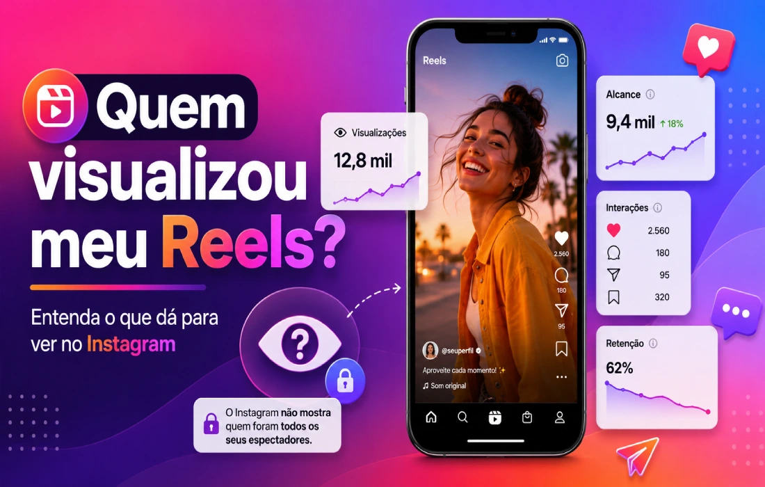 No momento, você está visualizando Como saber quem visualizou meu Reels no Instagram? Entenda o que dá para ver