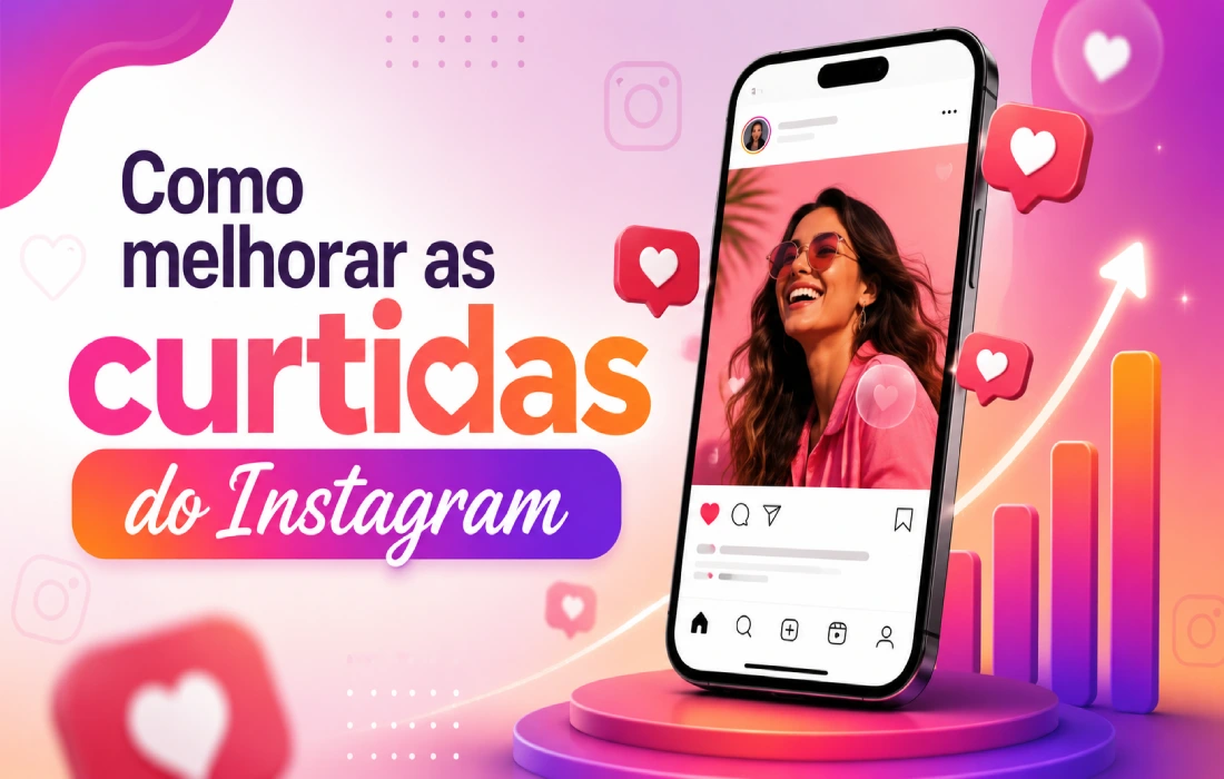No momento, você está visualizando Como melhorar as curtidas do Instagram: guia prático para aumentar o engajamento real