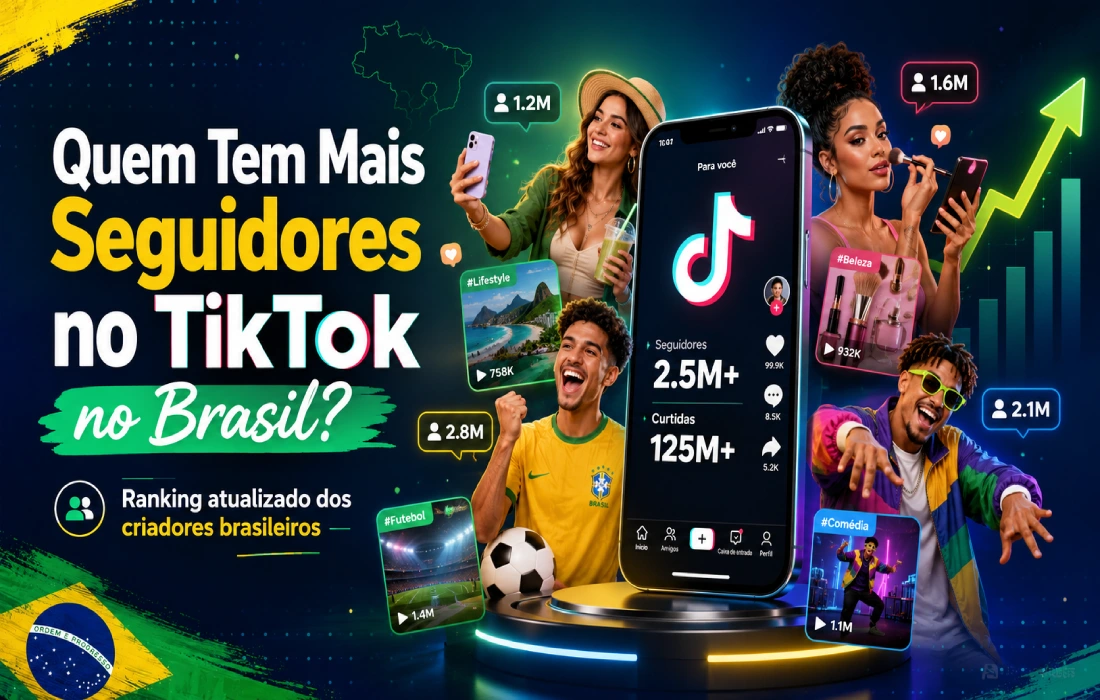 Leia mais sobre o artigo Quem Tem Mais Seguidores no TikTok no Brasil? Ranking Atualizado